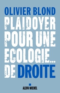 Olivier Blond - Plaidoyer pour une écologie... de droite.