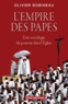 Olivier Bobineau - L'empire des papes - Une sociologie du pouvoir dans l'Eglise.