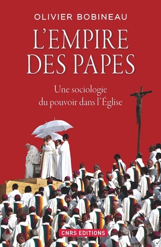 L'empire des papes. Une sociologie du pouvoir dans l'Eglise