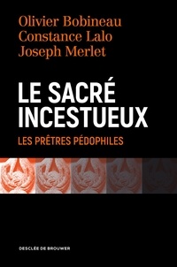 Olivier Bobineau et Joseph Merlet - Le Sacré incestueux - Les prêtres pédophiles.