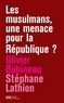 Olivier Bobineau et Stéphane Lathion - Les musulmans, une menace pour la République ?.