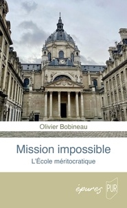 Olivier Bobineau - Mission impossible. L'école méritocratique.