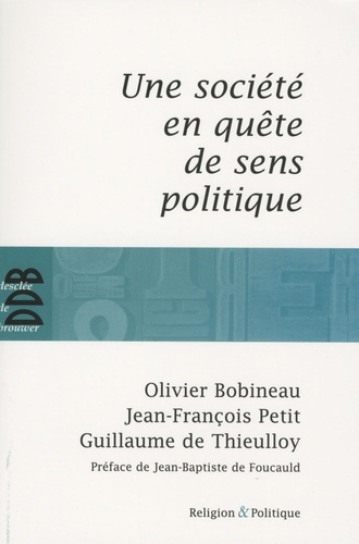 Olivier Bobineau et Jean-François Petit - Une société en quête de sens politique.