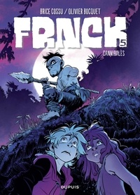 Olivier Bocquet et Brice Cossu - FRNCK - Tome 5 - Cannibales.