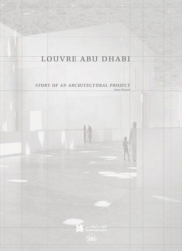 Olivier Boissière - Louvre Abu Dhabi - Story of an architectural project.