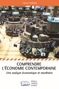 Olivier Boissin - Comprendre l'économie contemporaine - Une analyse économique et monétaire.
