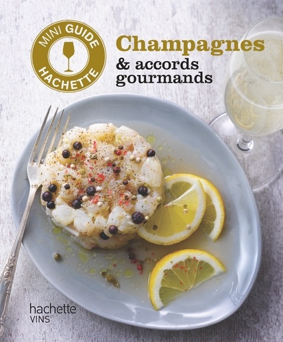Olivier Bompas - Les vins de Champagne : accords gourmands.