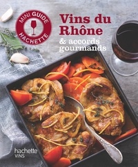 Olivier Bompas - Les vins du Rhône : accords gourmands.