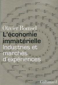 Olivier Bomsel - L'économie immatérielle - Industries et marchés d'expériences.