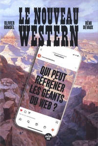 Olivier Bomsel et Rémi Devaux - Le nouveau western - Qui peut réfréner les géants du web ?.