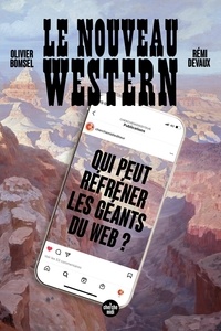 Olivier Bomsel et Rémi Devaux - Le nouveau western - Qui peut réfréner les géants du web ?.