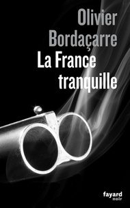 Olivier Bordaçarre - La France tranquille.