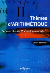 Olivier Bordellès - Thèmes d'arithmétique - Avec plus de 85 exercices corrigés.