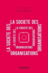 Olivier Borraz - La société des organisations.