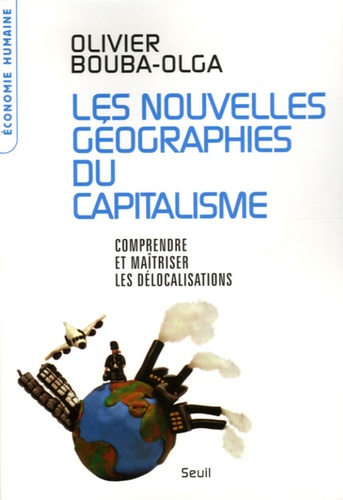 Les nouvelles géographies du capitalisme. Comprendre et maîtriser les délocalisations