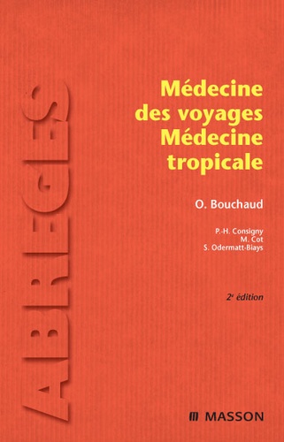 Olivier Bouchaud et Paul-Henri Consigny - Médecine des voyages, médecine tropicale.