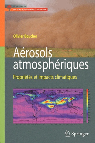 Olivier Boucher - Aérosols atmosphériques - Propriétés et impacts climatiques.