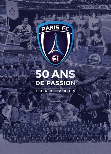 Olivier Boudot et Philippe Descottes - Paris FC 50 ans de passion - 1969-2019.