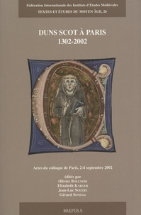 Olivier Boulnois et Elizabeth Karger - Duns Scot à Paris, 1302-2002 - Actes du colloque de Paris, 2-4 septembre 2002.