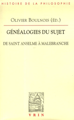 Olivier Boulnois - Généalogies du sujet - De saint Anselme à Malebranche.