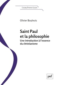 Olivier Boulnois - Saint Paul et la philosophie - Une introduction à l'essence du christianisme.