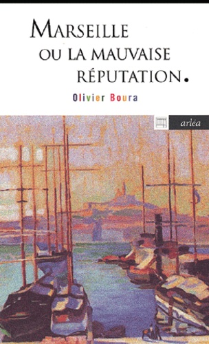 Olivier Boura - Marseille Ou La Mauvaise Reputation.
