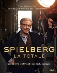 Olivier Bousquet et Arnaud Devillard - Spielberg, la totale - Les 48 films, téléfilms et épisodes TV expliqués.