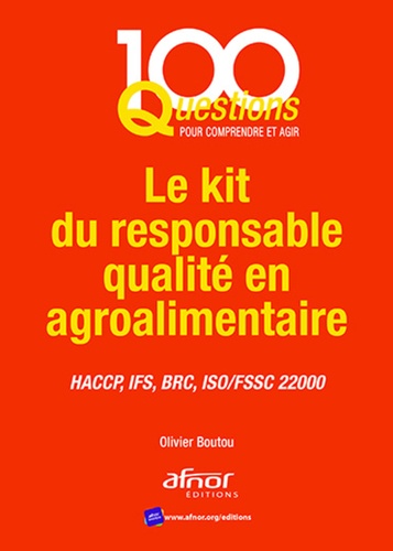 Olivier Boutou - Le kit du responsable qualité en agroalimentaire - HACCP, IFS, BRC, ISO/FSSC 22000.
