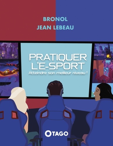 Olivier Bron et Jean Lebeau - Pratiquer l'e-sport.