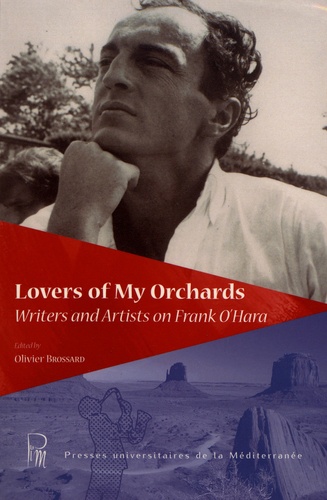 Lovers of My Orchards. Writers and Artists on Frank O'Hara