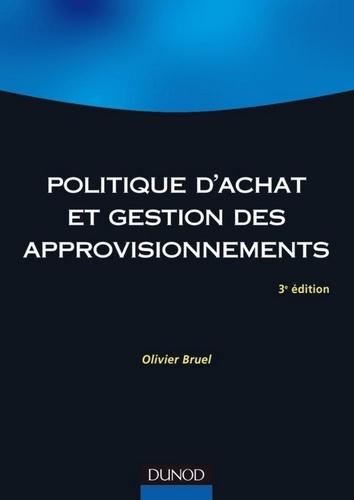 Olivier Bruel - Politique d'achat et gestion des approvisionnements - 3ème édition.
