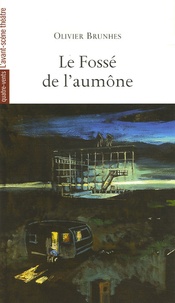 Olivier Brunhes - Le Fossé de l'aumône.