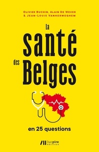 Olivier Buchin et Alain de Wever - La santé des Belges - En 25 questions.