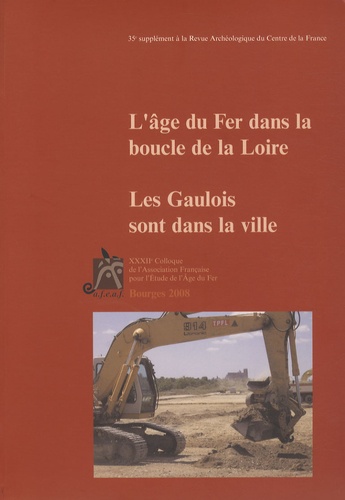Olivier Buchsenschutz - L'âge du Fer dans la boucle de la Loire - Les Gaulois sont dans la ville, (actes XXXIIe coll. AFEAF, Bourges, 2008), (35e suppl. RACF).
