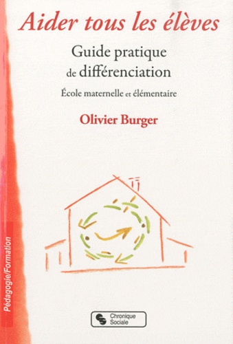Olivier Burger - Aider tous les élèves - Guide pratique de différenciation.