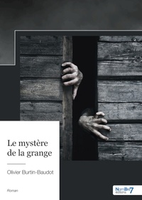 Olivier Burtin-Baudot - Le mystère de la grange.