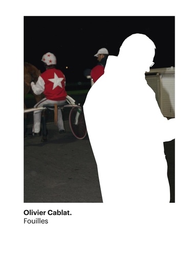 Olivier Cablat - Fouilles - Carte blanche PMU 2012.