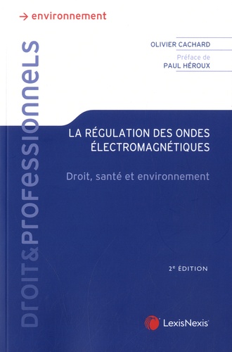 La régulation des ondes électromagnétiques. Droit, santé et environnement 2e édition