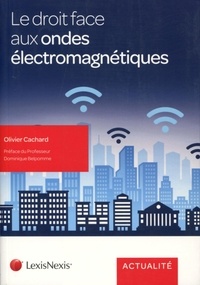 Olivier Cachard - Le droit face aux ondes électromagnétiques.
