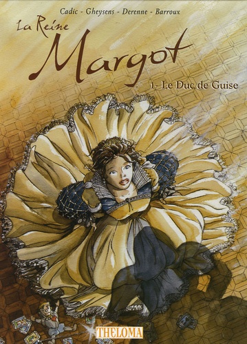 Olivier Cadic et François Gheysens - La Reine Margot Tome 1 : Le Duc de Guise.