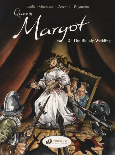 Olivier Cadic et François Gheysens - Queen Margot Tome 2 : The Bloody Wedding.