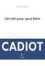Olivier Cadiot - Un nid pour quoi faire.