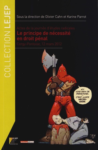 Olivier Cahn et Karine Parrot - Actes de la journée d'études radicales : le principe de nécessité en droit pénal - Cergy-Pontoise, 12 mars 2012.