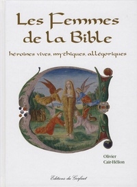 Olivier Cair-Hélion - Les Femmes de la Bible - Héroïnes vives, mythiques, allégoriques.
