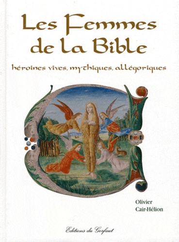 Olivier Cair-Hélion - Les Femmes de la Bible - Héroines vives, mythiques, allégoriques.