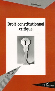 Olivier Camy - Droit constitutionnel critique.