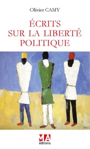 Olivier Camy - Ecrits sur la liberté politique.