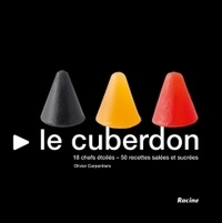 Olivier Carpentiers - Le cuberdon - 18 chefs étoilés - 50 recettes salées et sucrées.