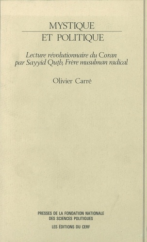 Mystique et politique. Lecture révolutionnaire du Coran par Sayyid Qutb, frère musulman radical