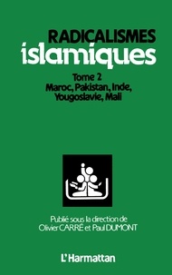 Olivier Carré - Radicalismes Islamiques, Vol. 2. Maroc, Pakistan, Inde, Yougoslavie.